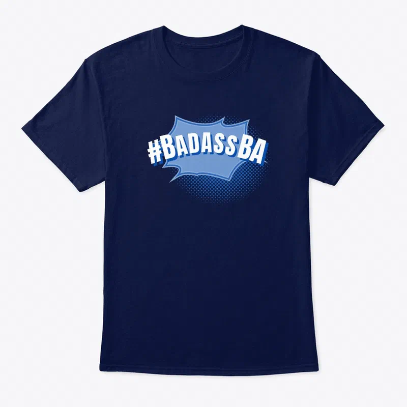 A blue t-shirt with the text '#BadassBA'