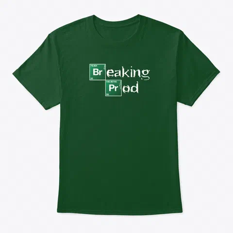 A green t-shirt with the text 'Breaking Prod' in the style of 'Breaking Bad'