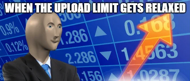 Meme-style graphic celebrating the higher WebDAV upload limit.